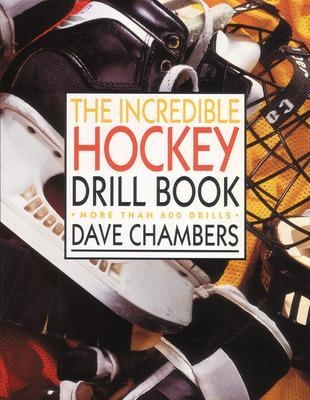 The Incredible Hockey Drill Book - Dave Chambers