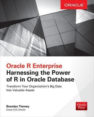 Oracle R Enterprise: Harnessing the Power of R in Oracle Database - Brendan Tierney