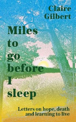 Miles To Go Before I Sleep - Claire Gilbert