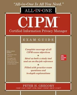 CIPM Certified Information Privacy Manager All-in-One Exam Guide - Peter Gregory