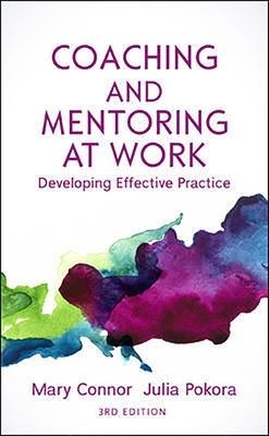 Coaching and Mentoring at Work: Developing Effective Practice - Mary Connor, Julia Pokora