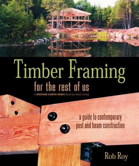 Timber Framing for the Rest of Us - Rob Roy