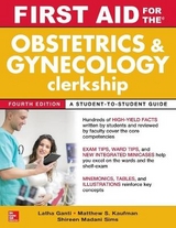 First Aid for the Obstetrics and Gynecology Clerkship, Fourth Edition - Ganti, Latha; Kaufman, Matthew; Sims, Shireen Madani