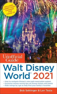 The Unofficial Guide to Walt Disney World 2021 - Bob Sehlinger, Len Testa