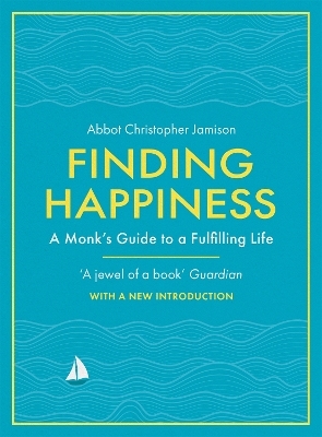 Finding Happiness - Father Christopher Jamison  OSB