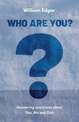 Who are You? - William Edgar