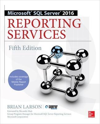 Microsoft SQL Server 2016 Reporting Services, Fifth Edition - Brian Larson