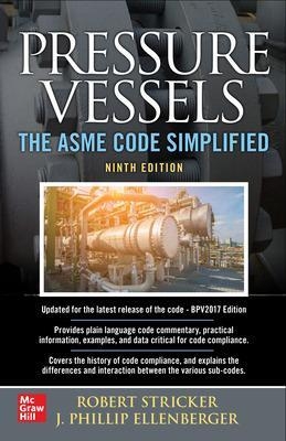 Pressure Vessels: The ASME Code Simplified, Ninth Edition - Robert Stricker, Phillip Ellenberger