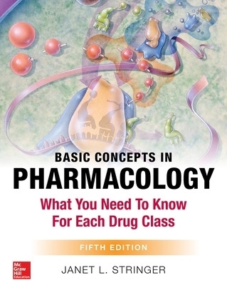 Basic Concepts in Pharmacology: What You Need to Know for Each Drug Class, Fifth Edition - Janet Stringer