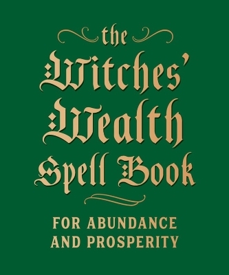 The Witches' Wealth Spell Book - Cerridwen Greenleaf