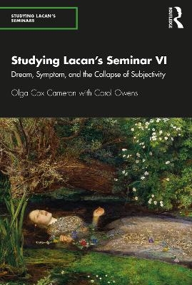 Studying Lacan’s Seminar VI - Olga Cox Cameron, Carol Owens