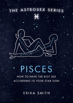 Astrosex: Pisces - Erika W. Smith