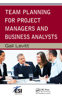 Team Planning for Project Managers and Business Analysts -  Gail Levitt