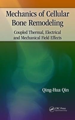 Mechanics of Cellular Bone Remodeling -  Qing-Hua Qin