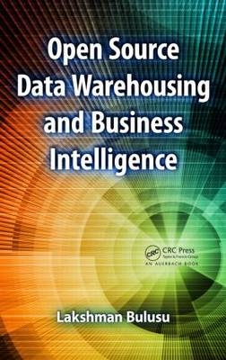 Open Source Data Warehousing and Business Intelligence -  Lakshman Bulusu