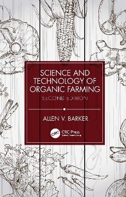 Science and Technology of Organic Farming - Allen V. Barker