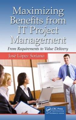 Maximizing Benefits from IT Project Management -  Jose Lopez Soriano