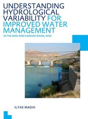 Understanding Hydrological Variability for Improved Water Management in the Semi-Arid Karkheh Basin, Iran -  Ilyas Masih