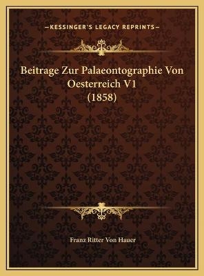 Beitrage Zur Palaeontographie Von Oesterreich V1 (1858) - 