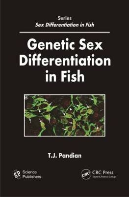 Genetic Sex Differentiation in Fish -  T. J. Pandian