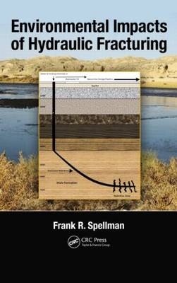 Environmental Impacts of Hydraulic Fracturing - Norfolk Frank R. (Spellman Environmental Consultants  Virginia  USA) Spellman