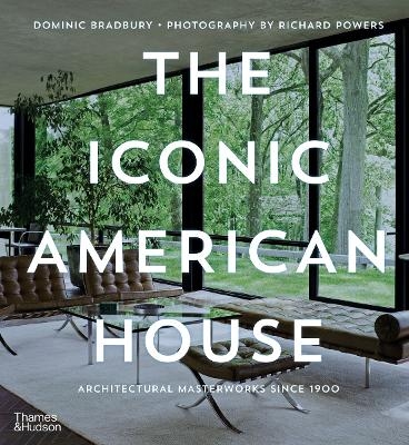 The Iconic American House - Dominic Bradbury