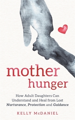 Mother Hunger - Kelly McDaniel