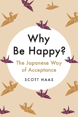 Why Be Happy? - Scott Haas