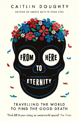 From Here to Eternity - Caitlin Doughty