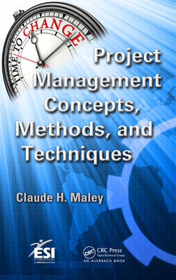 Project Management Concepts, Methods, and Techniques -  Claude H. Maley