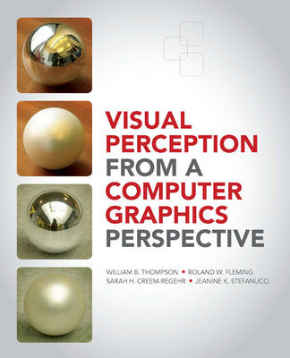 Visual Perception from a Computer Graphics Perspective -  Sarah Creem-Regehr,  Roland Fleming,  Jeanine Kelly Stefanucci,  William Thompson