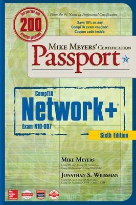 Mike Meyers' CompTIA Network+ Certification Passport, Sixth Edition (Exam N10-007) - Mike Meyers, Jonathan Weissman