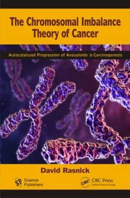 The Chromosomal Imbalance Theory of Cancer - Oakland David (Chromosome Diagnostics  California  USA) Rasnick