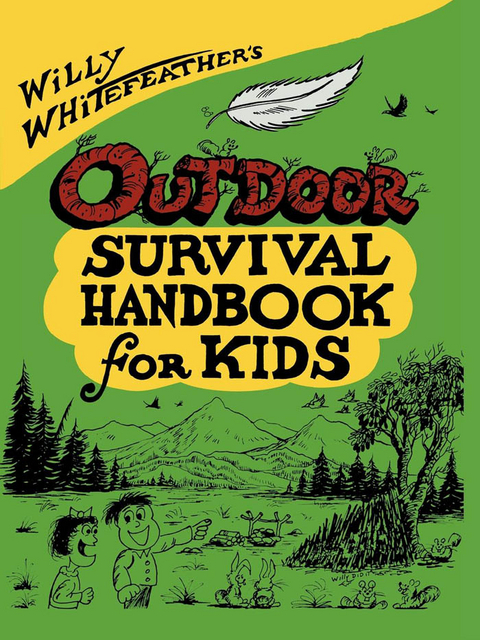 Willy Whitefeather's Outdoor Survival Handbook for Kids -  Willy Whitefeather