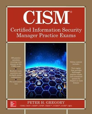 CISM Certified Information Security Manager Practice Exams - Peter Gregory