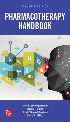 Pharmacotherapy Handbook, Eleventh Edition - Terry Schwinghammer, Joseph DiPiro, Vicki Ellingrod, Cecily Dipiro