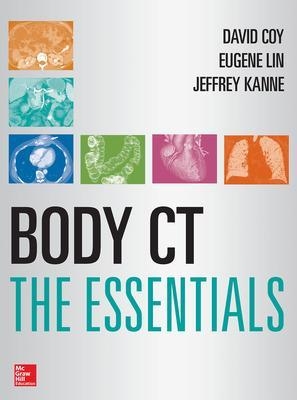 Body CT The Essentials - Eugene Lin, David Coy, Jeffrey Kanne