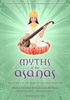 Myths of the Asanas - Alanna Kaivalya, Arjuna van der Kooij