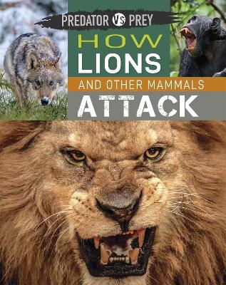 Predator vs Prey: How Lions and other Mammals Attack - Tim Harris