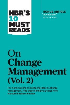 HBR's 10 Must Reads on Change Management, Vol. 2 (with bonus article "Accelerate!" by John P. Kotter) -  Harvard Business Review, John P. Kotter, Tim Brown, Roger L. Martin, Darrell K. Rigby