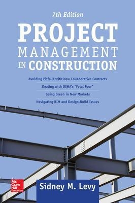 Project Management in Construction, Seventh Edition - Sidney Levy