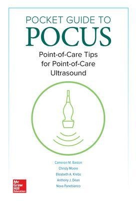 Pocket Guide to POCUS: Point-of-Care Tips for Point-of-Care Ultrasound - Cameron Baston, Christy Moore, Elizabeth A. Krebs, Anthony J. Dean, Nova Panebianco