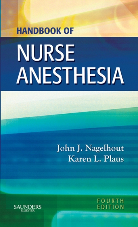 Handbook of Nurse Anesthesia -  John J. Nagelhout,  Karen Plaus