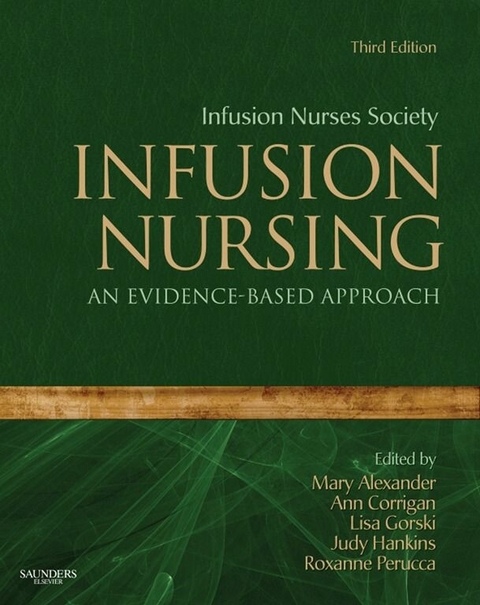 Infusion Nursing -  Mary Alexander,  Ann Corrigan,  Lisa Gorski,  Judy Hankins,  Roxanne Perucca,  Infusion Nurses Society