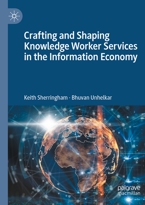 Crafting and Shaping Knowledge Worker Services in the Information Economy - Keith Sherringham, Bhuvan Unhelkar