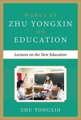 Lectures on the New Education - Zhu Yongxin