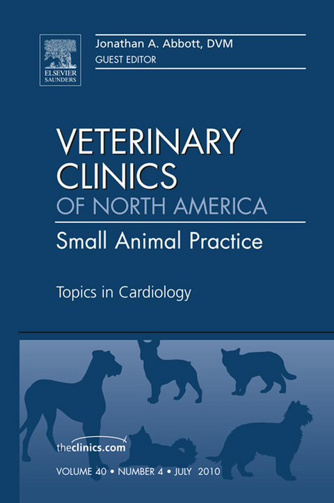 Topics in Cardiology, An Issue of Veterinary Clinics: Small Animal Practice -  Jonathan A. Abbott