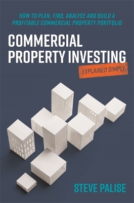 Commercial Property Investing Explained Simply - Steve Palise