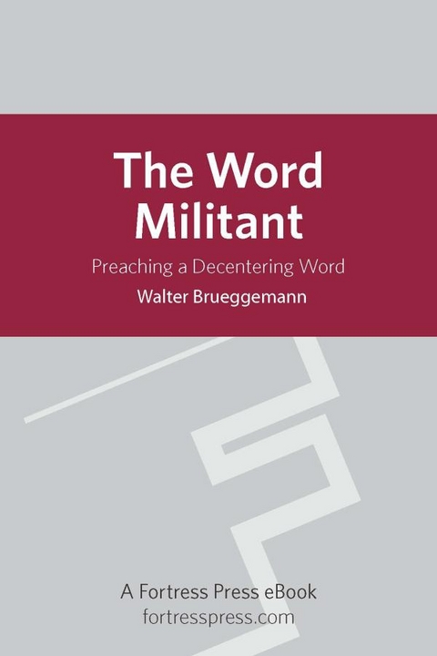 Word Militant: Preaching A Decentering Word -  Walter Brueggemann