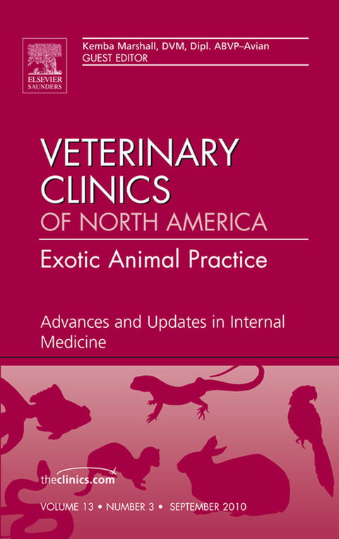 Advances and Updates in Internal Medicine, An Issue of Veterinary Clinics: Exotic Animal Practice -  Kemba Marshall